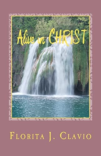 Alive In Christ A Recommended Book To Own In Preparation For The Soon Return Of Our Lord Jesus Christ: The Judgment Day Or Dooms Day