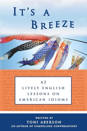 It's a Breeze 42 Lively English Lessons on American Idioms