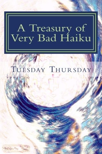 A Treasury of Very Bad Haiku