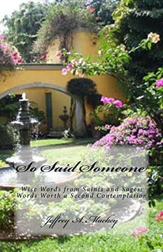 So Said Someone Wise Words from Saints and Sages: Words Worth a Second Contemplation