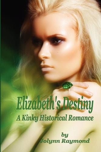 Elizabeth's Destiny A Kinky Historical Romance