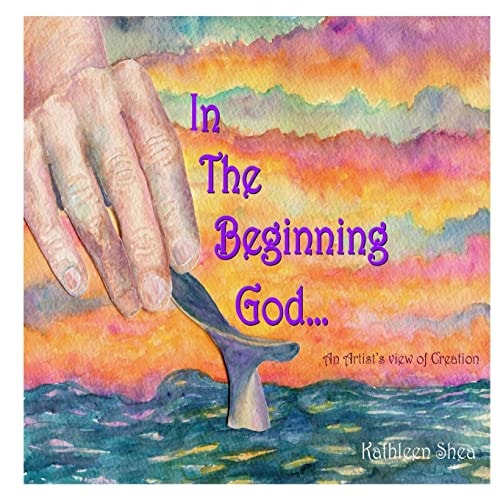 In the Beginning God... An Artist's View of Creation