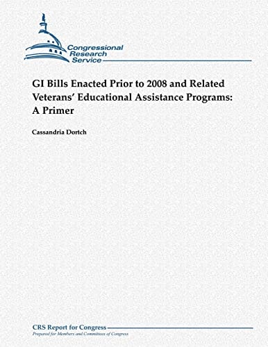 GI Bills Enacted Prior to 2008 and Related Veterans' Educational Assistance Programs A Primer