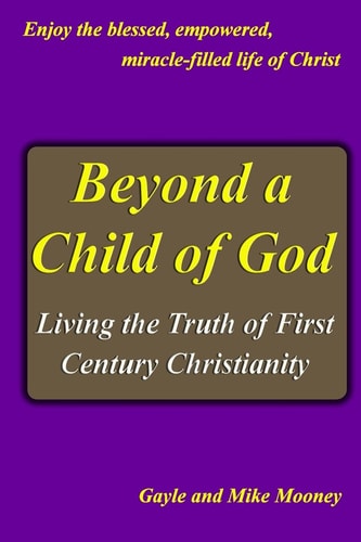 Beyond A Child Of God Living The Truth Of First Century Christianity