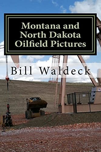 Montana and North Dakota Oilfield Pictures Picture Guide for Oilfield Job Seekers