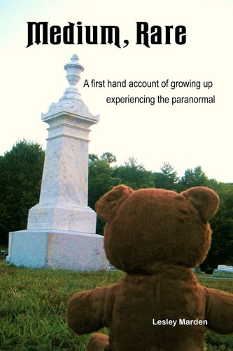 Medium, Rare A First Hand Account of Growing Up Experiencing the Paranormal