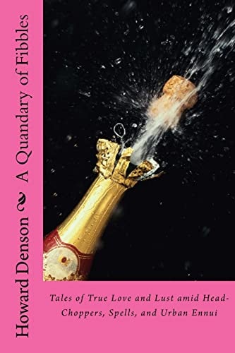 A Quandary of Fibbles Tales of True Love and Lust Amid Head-Choppers, Spells, and Urban Ennui
