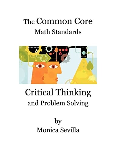 The Common Core Math Standards Critical Thinking and Problem Solving