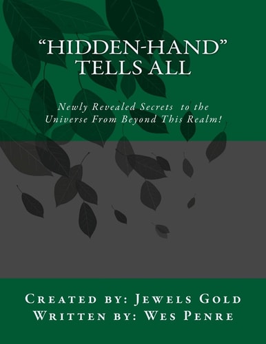 Hidden-Hand Tells All Secrets to the Universe From Beyond This Realm!