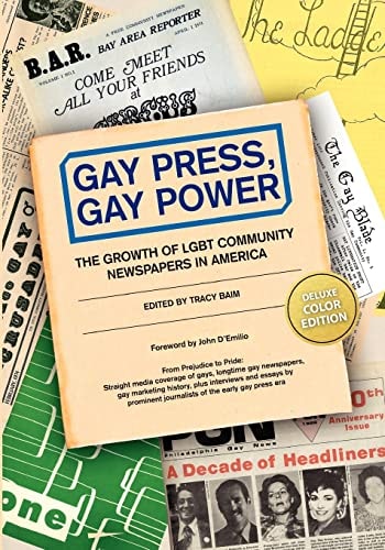 Gay Press, Gay Power The Growth of LGBT Community Newspapers in America (COLOR)