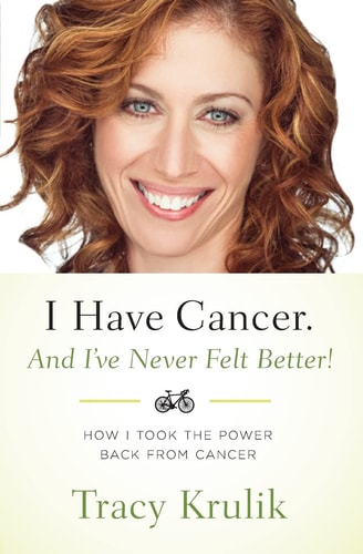 I Have Cancer. and I've Never Felt Better! How I Took the Power Back from Cancer