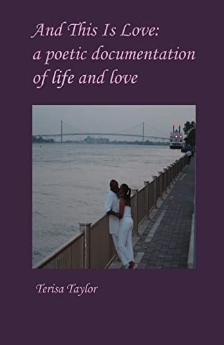 And This Is Love A Poetic Documentation of Life and Love