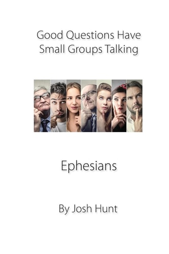 Good Questions Have Groups Talking -- Ephesians