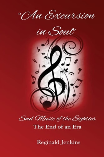 An Excursion in Soul Soul Music of the Eighties: The End of an Era
