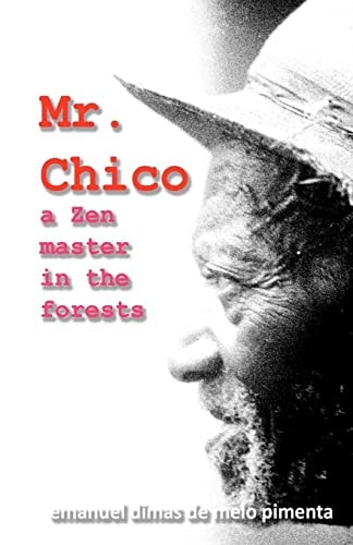 Mr. Chico A Zen Master in the Forests