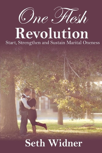 One Flesh Revolution Start, Strengthen and Sustain Marital Oneness