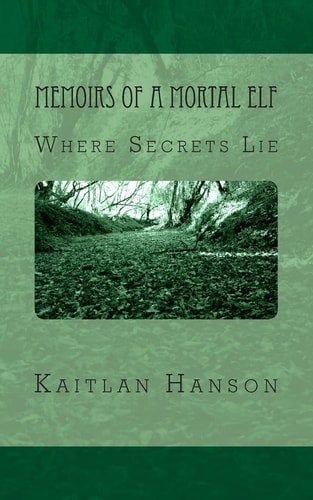 Memoirs of a Mortal Elf Where Secrets Lie