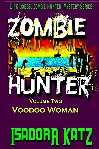 The Zombie Hunter and The Voodoo Woman A Dirk Dobbs, Zombie Hunter, Mystery
