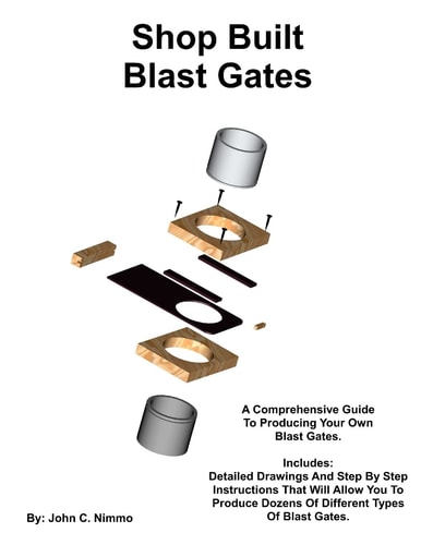 Shop Built Blast Gates A Complete Guide To Building Your Own Dust Collector Blast Gates