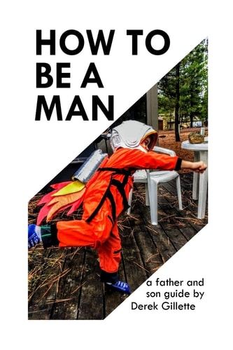 How to Be a Man A Father & Son Guide