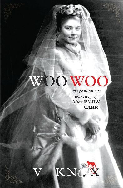 Woo Woo: The Posthumous Love Story of Miss Emily Carr