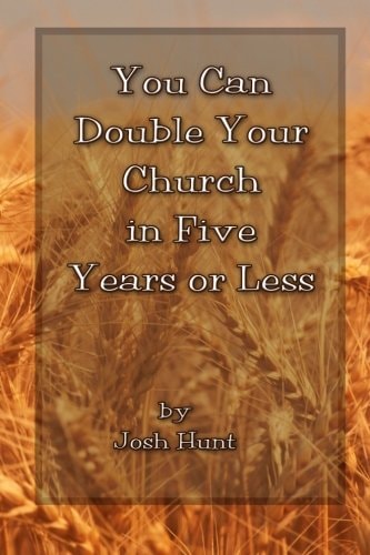 You Can Double Your CHURCH in FIVE Years Or Less