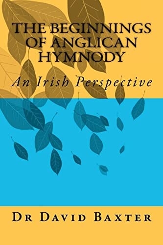 The Beginnings of Anglican Hymnody An Irish Perspective