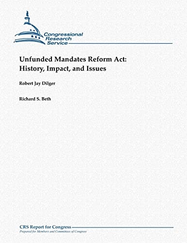 Unfunded Mandates Reform Act History, Impact, and Issues