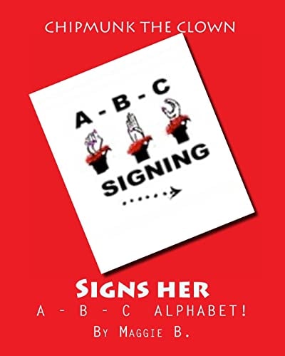Chipmunk the Clown - Signs Her A-B-C ALPHABET Chipmunk the Clown Children's Collection