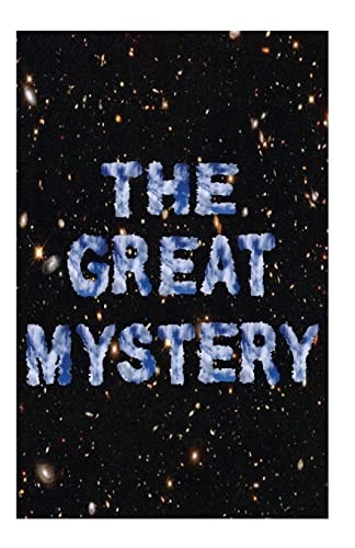 The Great Mystery A Philosophical Ramble Around The Universe