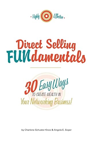 Direct Selling FUNdamentals 30 Easy Ways to Create Wealth in Your Networking Business