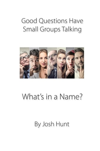 Good Questions Have Groups Talking What's in a Name?