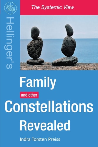 Family Constellations Revealed Hellinger's Family and Other Constellations Revealed
