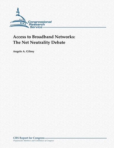 Access to Broadband Networks The Net Neutrality Debate