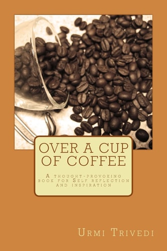Over a Cup of Coffee A Thought-Provoking Poetic Book for Ideas and Inspiration
