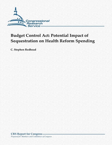 Budget Control Act Potential Impact of Sequestration on Health Reform Spending