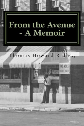 From the Avenue A Memoir : Life Experiences and Indiana Avenue History Told from the Perspective of One who was There