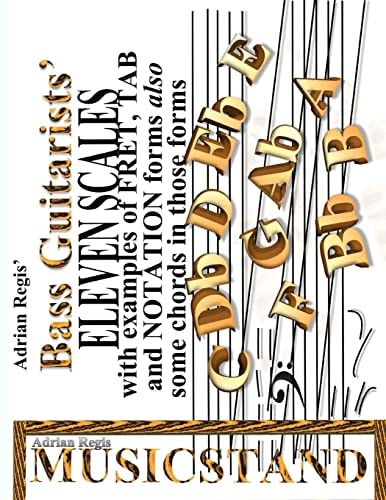 Bass Guitarists' Eleven Scales in Fret, Tab and Notation Forms Also Some Chords in Those Formats
