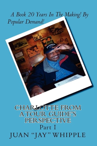 Charlotte From A Tour Guide's Perspective Part I
