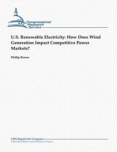 U.S. Renewable Electricity How Does Wind Generation Impact Competitive Power Markets?