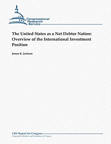 The United States as a Net Debtor Nation Overview of the International Investment Position