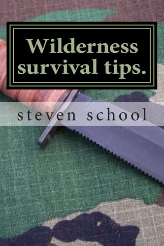 Wilderness Survival Tips. My Own Experience
