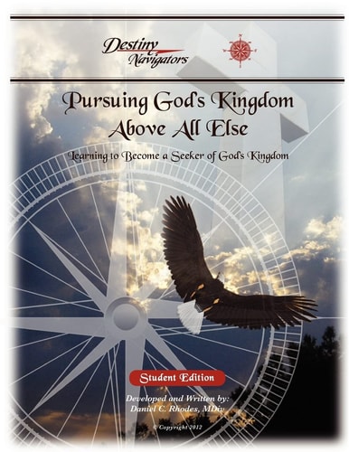 Pursuing God's Kingdom, Above All Else - Student Edition Learning to Become a Seeker of God's Kingdom