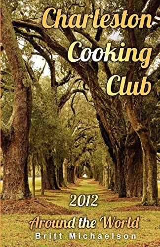 Charleston Cooking Club - 2012 Around the World