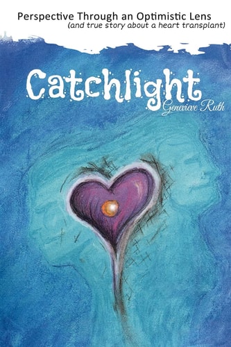 Catchlight Perspective Through an Optimistic Lens (and True Story about a Heart Transplant)