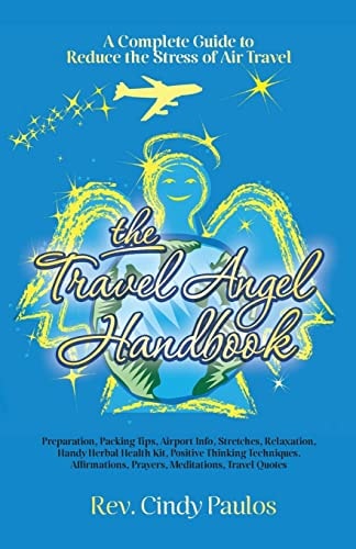The Travel Angel Handbook, a Complete Guide to Reduce the Stress of Air Travel