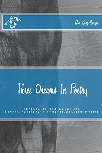 Three Dreams In Poetry Thresholds and Countless Ravens, Passionate Tempest, Western Mystic