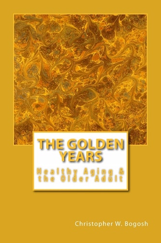 The Golden Years Healthy Aging and the Older Adult