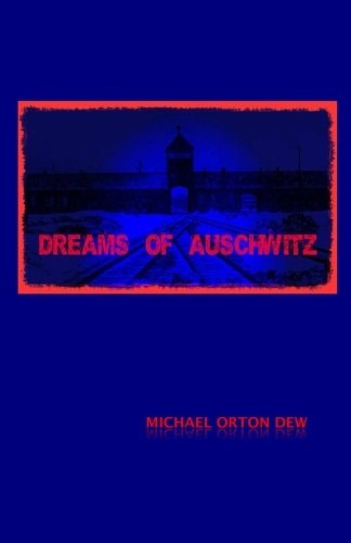 Dreams of Auschwitz Dreams of Auschwitz Trilogy, Book I
