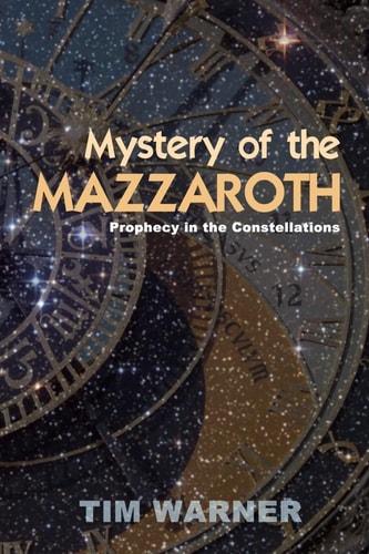 Mystery of the Mazzaroth Prophecy in the Constellations